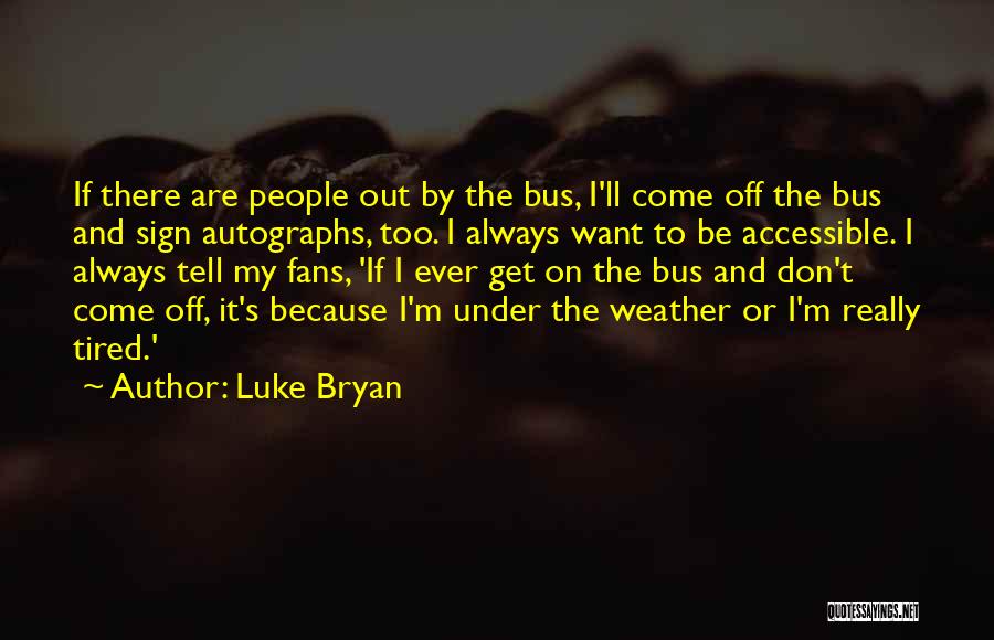 Under The Weather Quotes By Luke Bryan