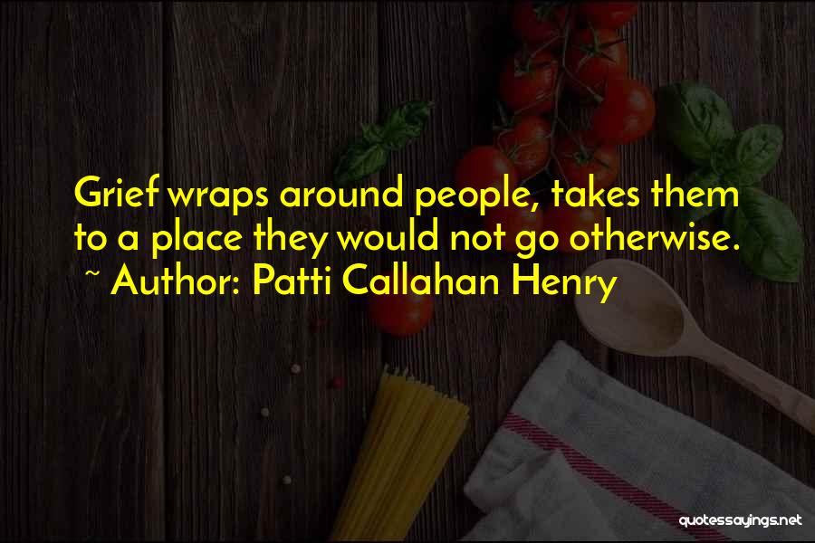 Under Wraps Quotes By Patti Callahan Henry