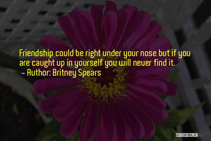 Under Your Nose Quotes By Britney Spears