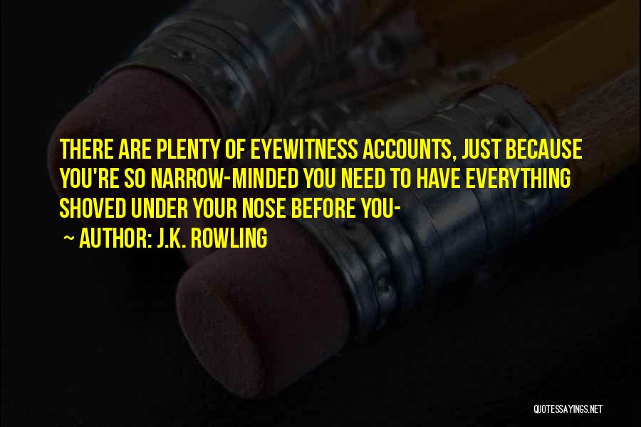 Under Your Nose Quotes By J.K. Rowling