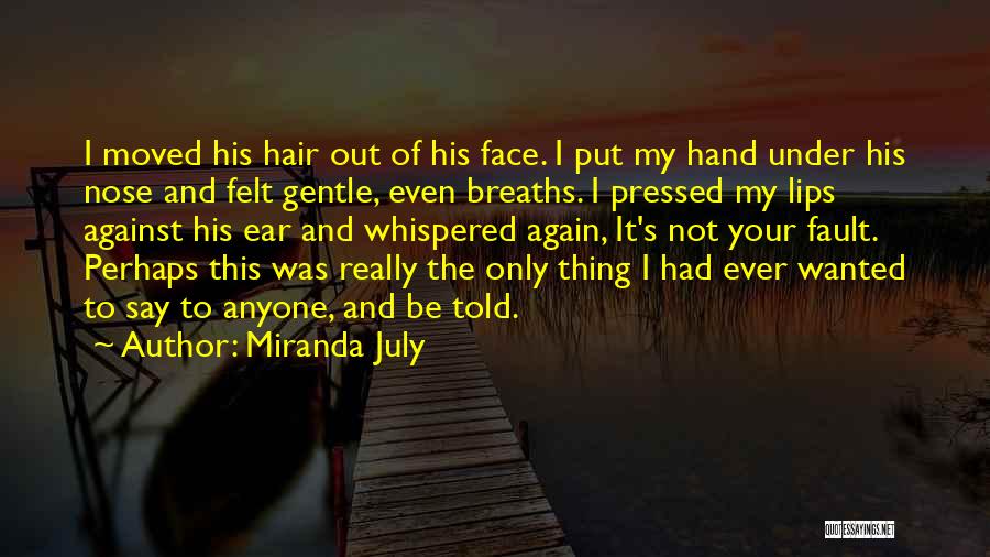 Under Your Nose Quotes By Miranda July