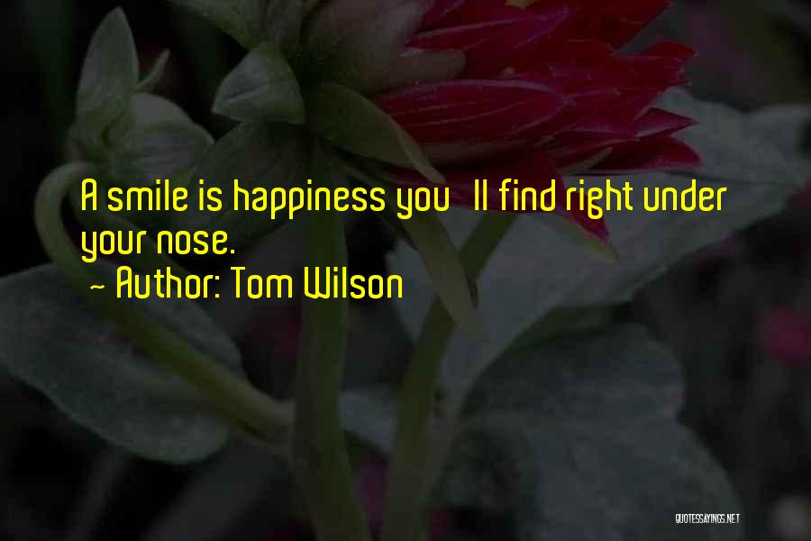 Under Your Nose Quotes By Tom Wilson