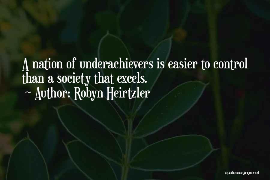 Underachievers Quotes By Robyn Heirtzler