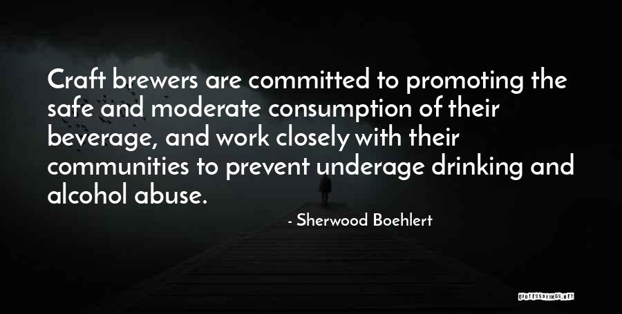 Underage Drinking Quotes By Sherwood Boehlert Underage Drinking Quotes By Sherwood Boehlert