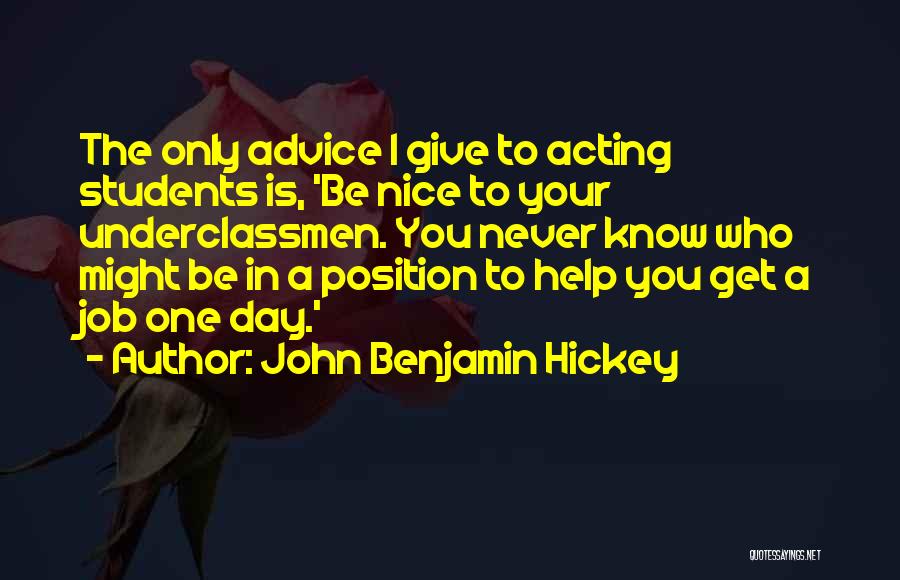 Underclassmen Quotes By John Benjamin Hickey