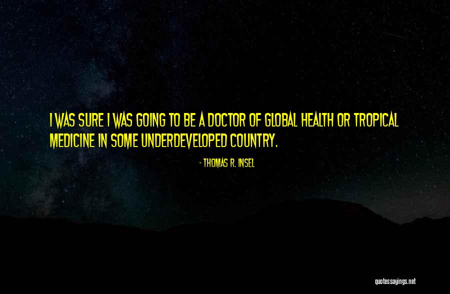 Underdeveloped Quotes By Thomas R. Insel Underdeveloped Quotes By Thomas R. Insel