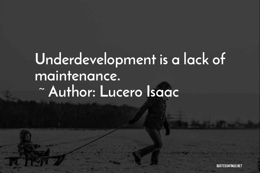 Underdevelopment Quotes By Lucero Isaac