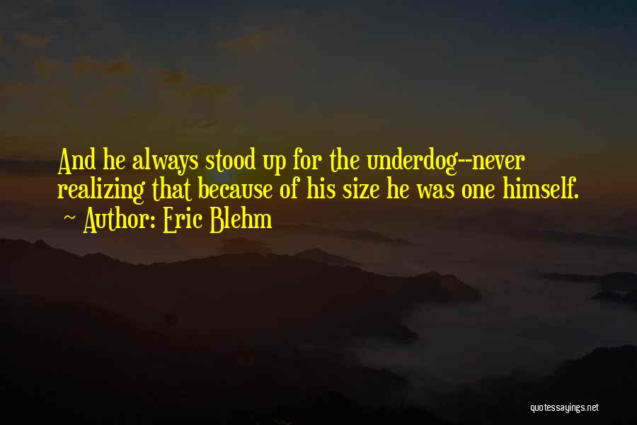 Underdog Quotes By Eric Blehm