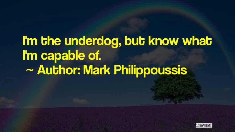 Underdog Quotes By Mark Philippoussis