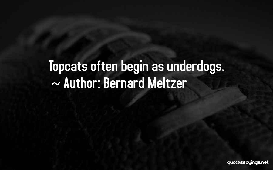 Underdogs Quotes By Bernard Meltzer