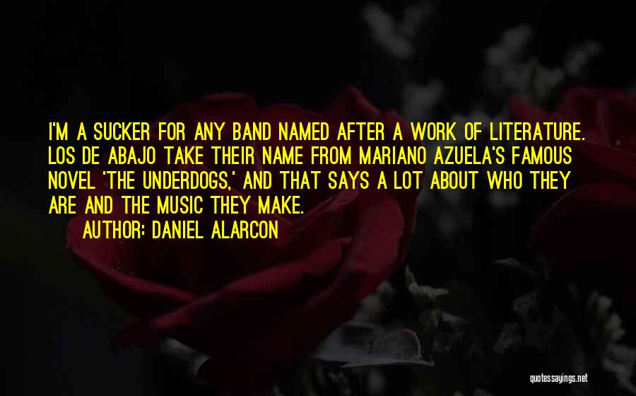 Underdogs Quotes By Daniel Alarcon