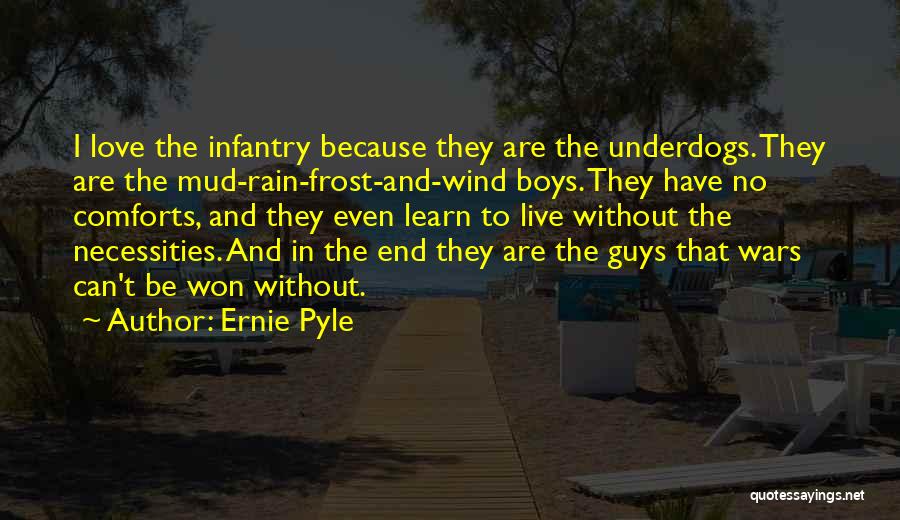 Underdogs Quotes By Ernie Pyle
