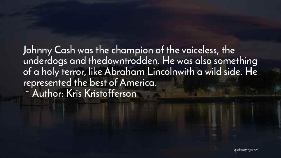 Underdogs Quotes By Kris Kristofferson