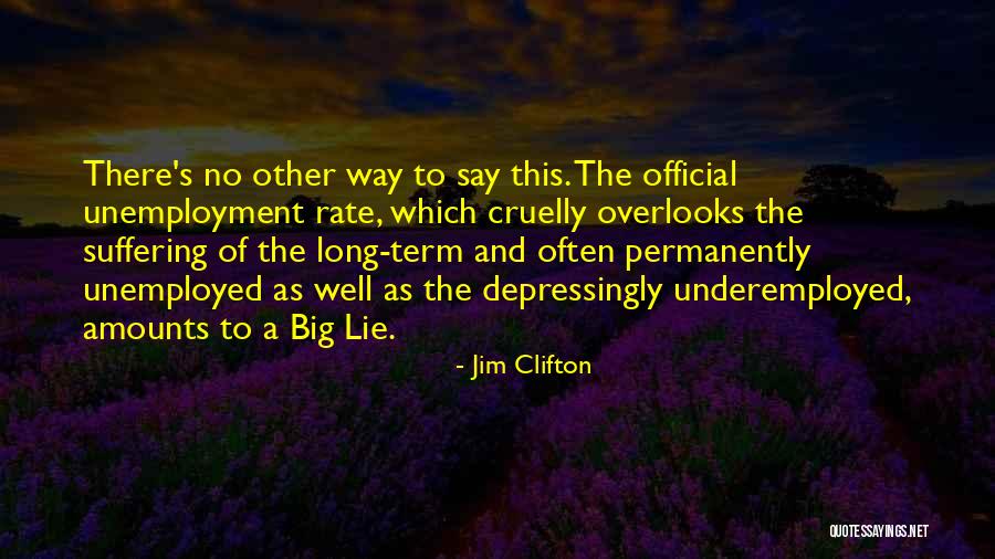Underemployed Unemployment Quotes By Jim Clifton Underemployed Unemployment Quotes By Jim Clifton