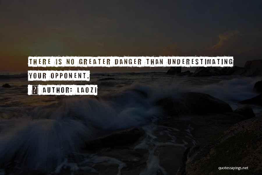 Underestimate Opponent Quotes By Laozi