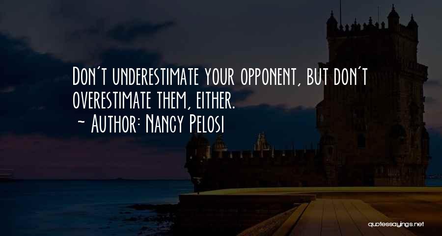 Underestimate Opponent Quotes By Nancy Pelosi
