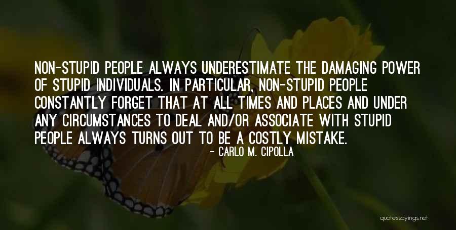 Underestimate Others Quotes By Carlo M. Cipolla Underestimate Others Quotes By Carlo M. Cipolla