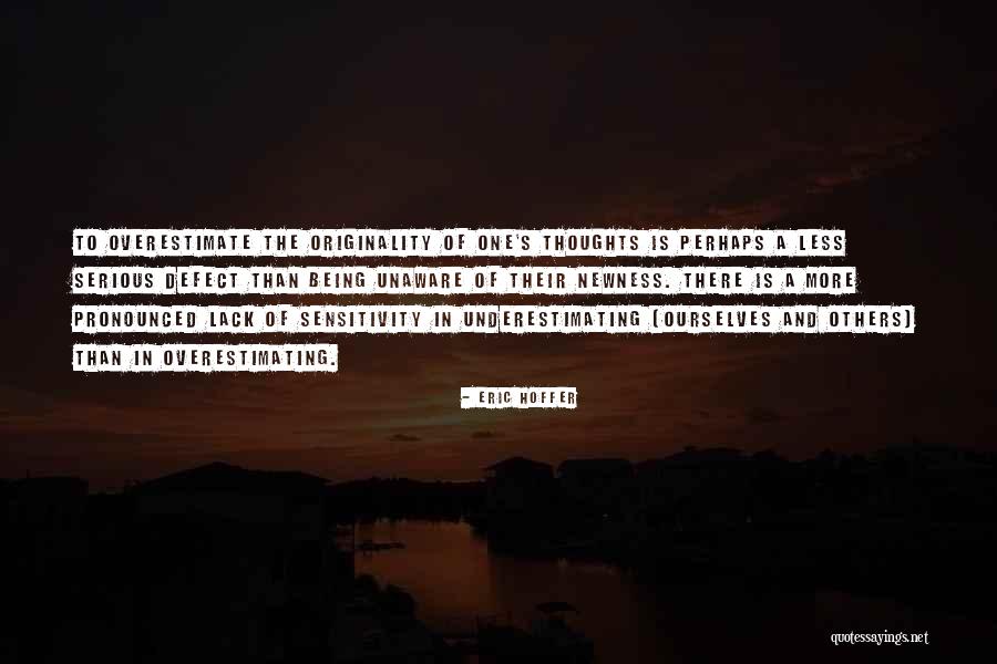 Underestimate Others Quotes By Eric Hoffer Underestimate Others Quotes By Eric Hoffer