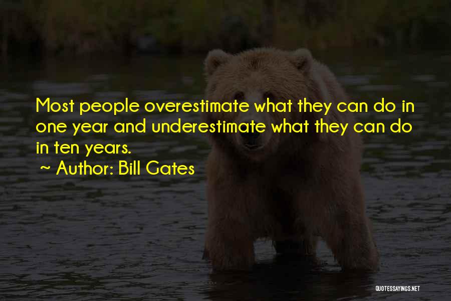 Underestimate Overestimate Quotes By Bill Gates