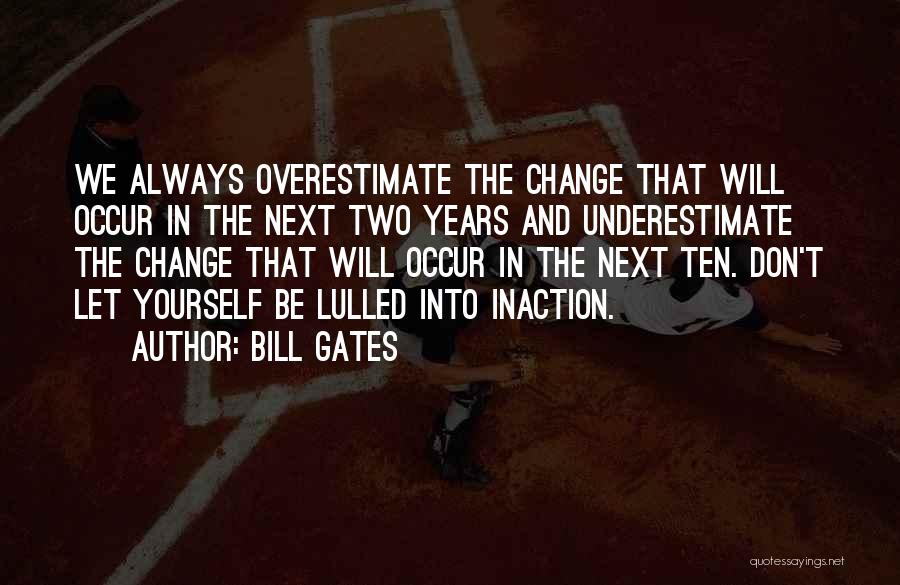 Underestimate Overestimate Quotes By Bill Gates