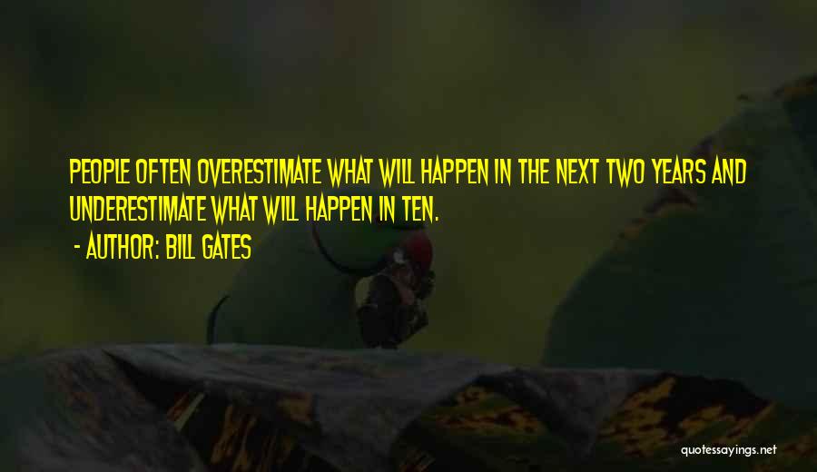 Underestimate Overestimate Quotes By Bill Gates