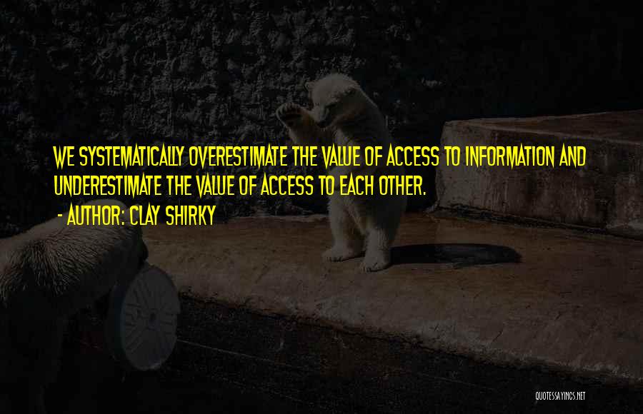 Underestimate Overestimate Quotes By Clay Shirky