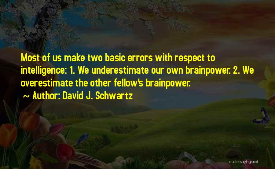 Underestimate Overestimate Quotes By David J. Schwartz