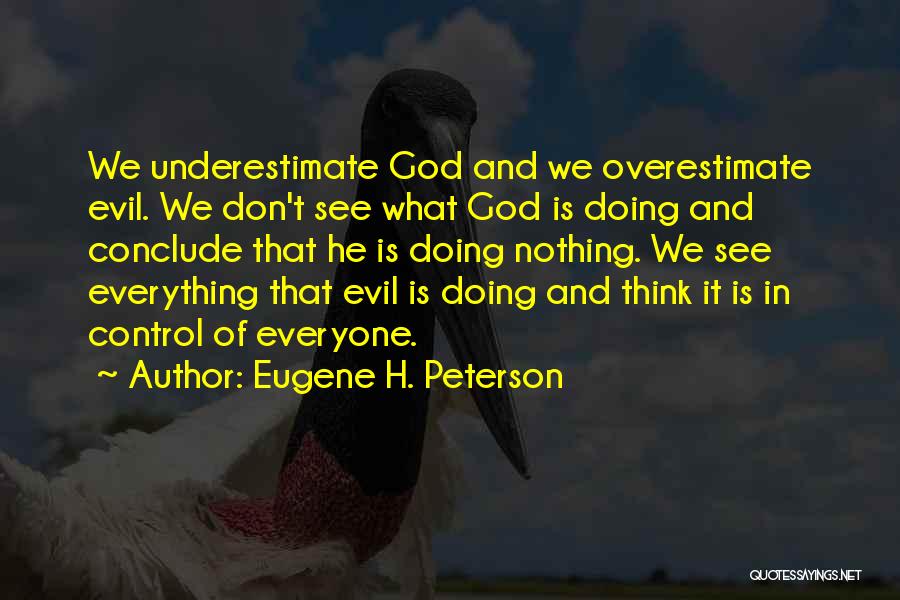 Underestimate Overestimate Quotes By Eugene H. Peterson