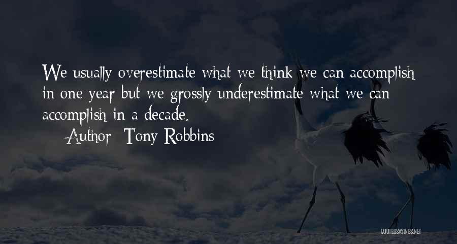 Underestimate Overestimate Quotes By Tony Robbins