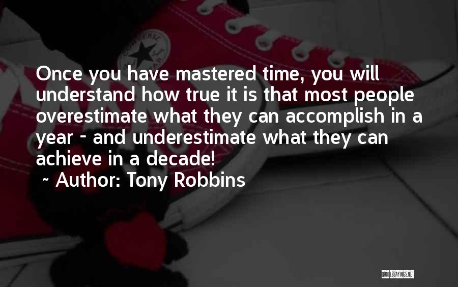 Underestimate Overestimate Quotes By Tony Robbins