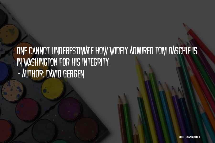 Underestimate Quotes By David Gergen