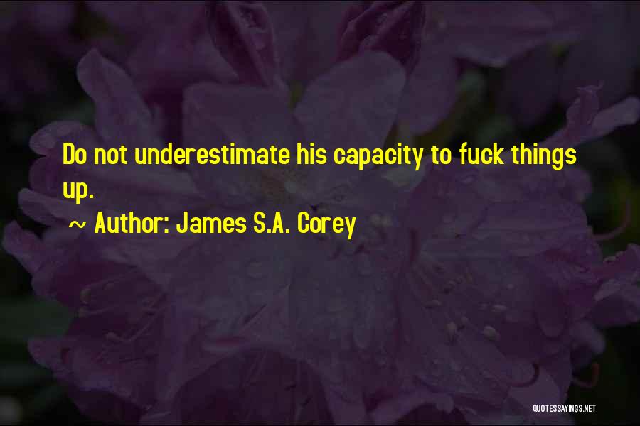 Underestimate Quotes By James S.A. Corey