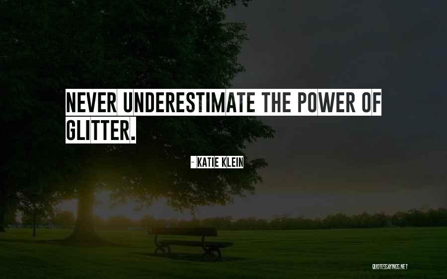 Underestimate Quotes By Katie Klein