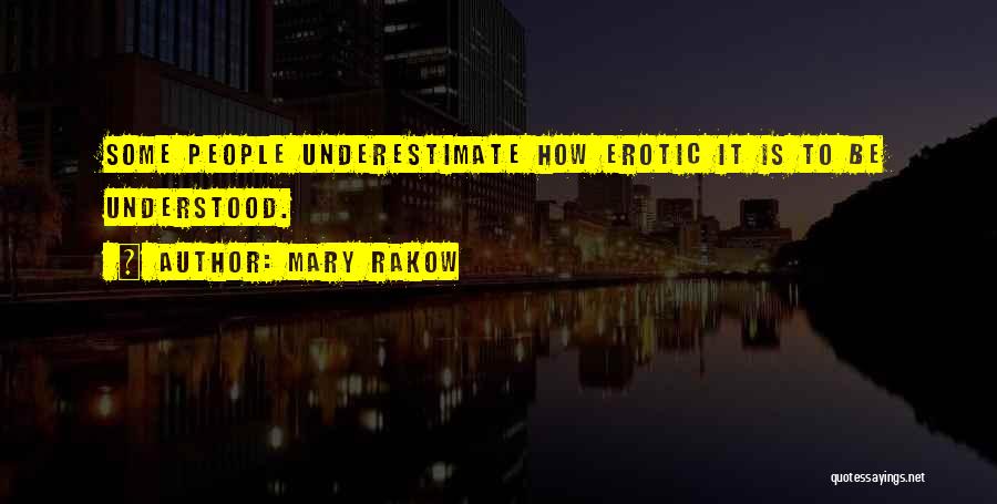 Underestimate Quotes By Mary Rakow