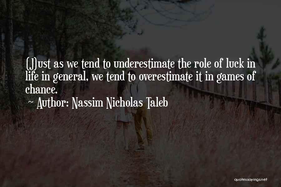 Underestimate Quotes By Nassim Nicholas Taleb