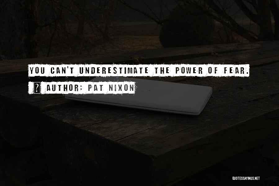 Underestimate Quotes By Pat Nixon