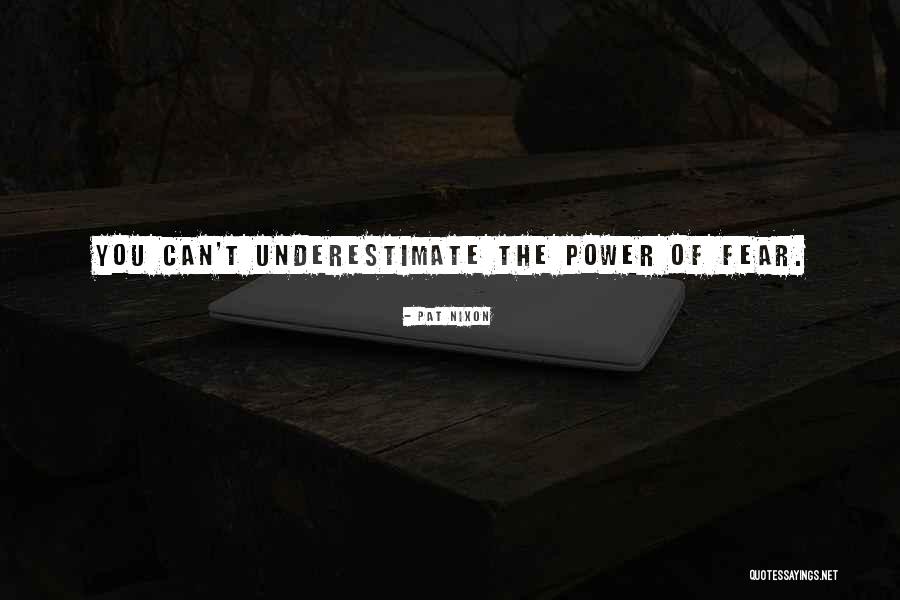 Underestimate Quotes By Pat Nixon