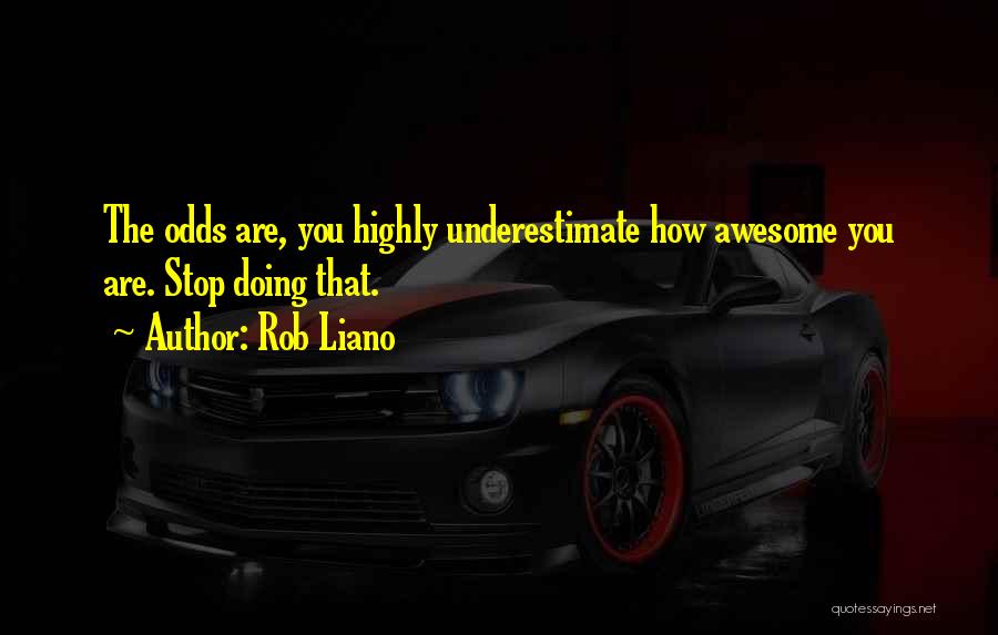 Underestimate Quotes By Rob Liano