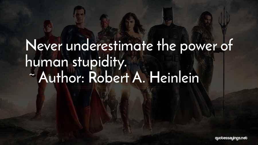 Underestimate Quotes By Robert A. Heinlein