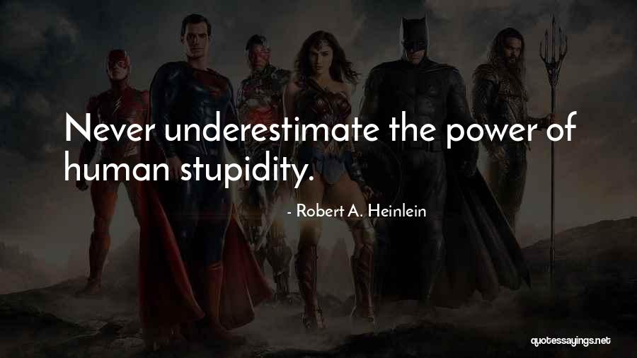 Underestimate Quotes By Robert A. Heinlein