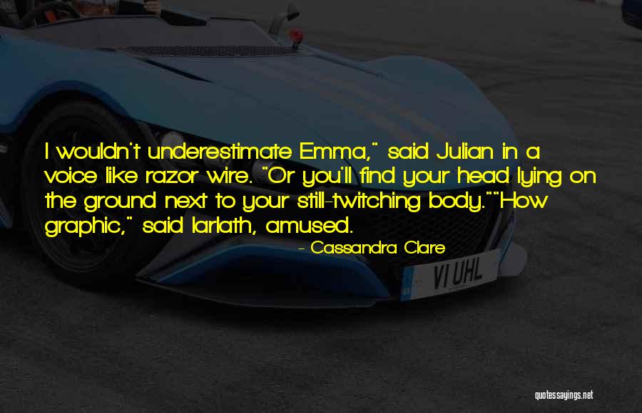 Underestimate You Quotes By Cassandra Clare Underestimate You Quotes By Cassandra Clare
