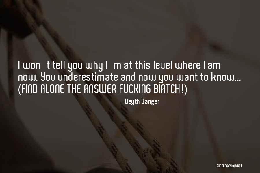 Underestimate You Quotes By Deyth Banger Underestimate You Quotes By Deyth Banger