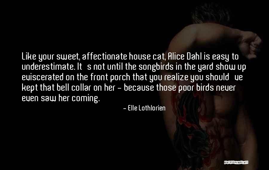 Underestimate You Quotes By Elle Lothlorien Underestimate You Quotes By Elle Lothlorien