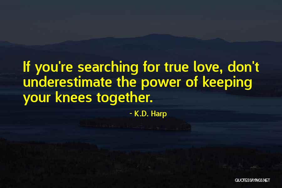 Underestimate You Quotes By K.D. Harp Underestimate You Quotes By K.D. Harp