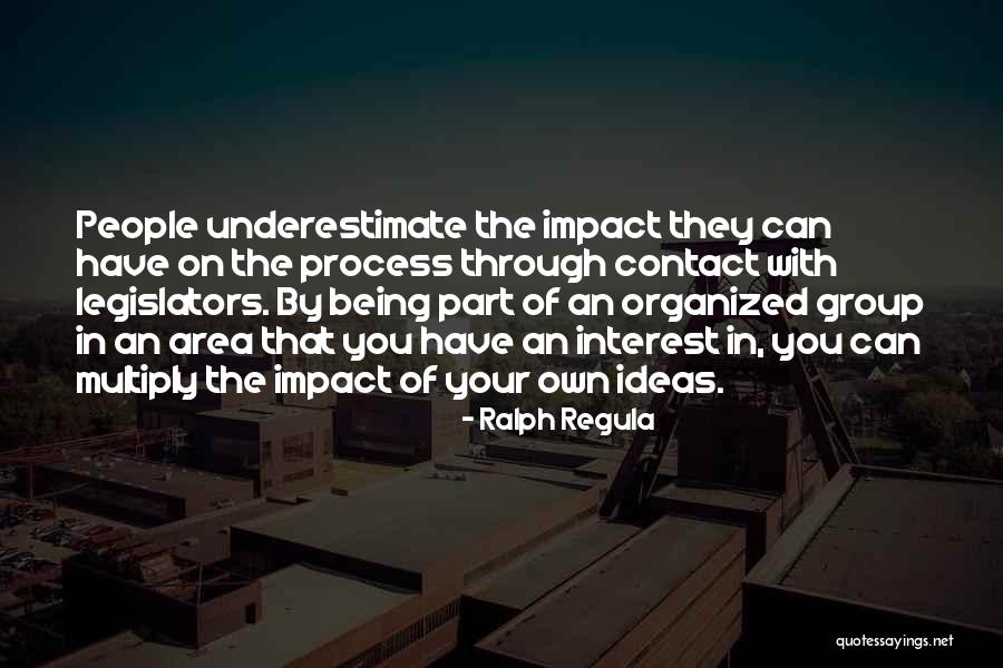 Underestimate You Quotes By Ralph Regula Underestimate You Quotes By Ralph Regula