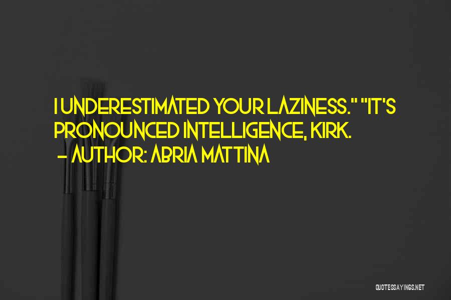 Underestimated Quotes By Abria Mattina