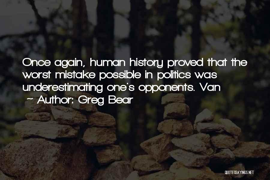 Underestimating Opponents Quotes By Greg Bear