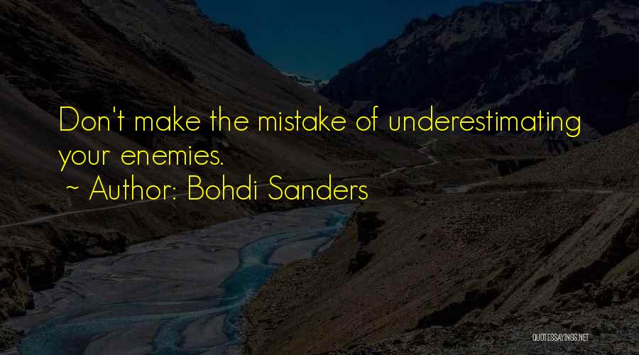 Underestimating The Enemy Quotes By Bohdi Sanders