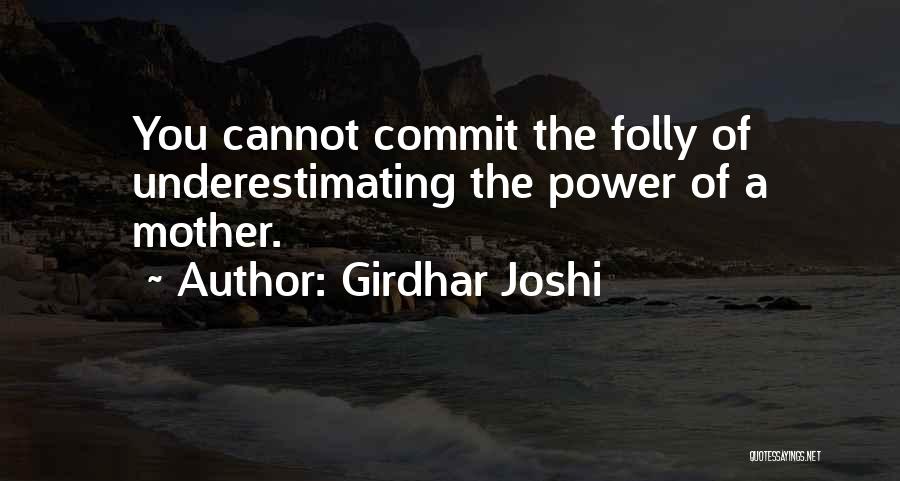 Underestimating Things Quotes By Girdhar Joshi