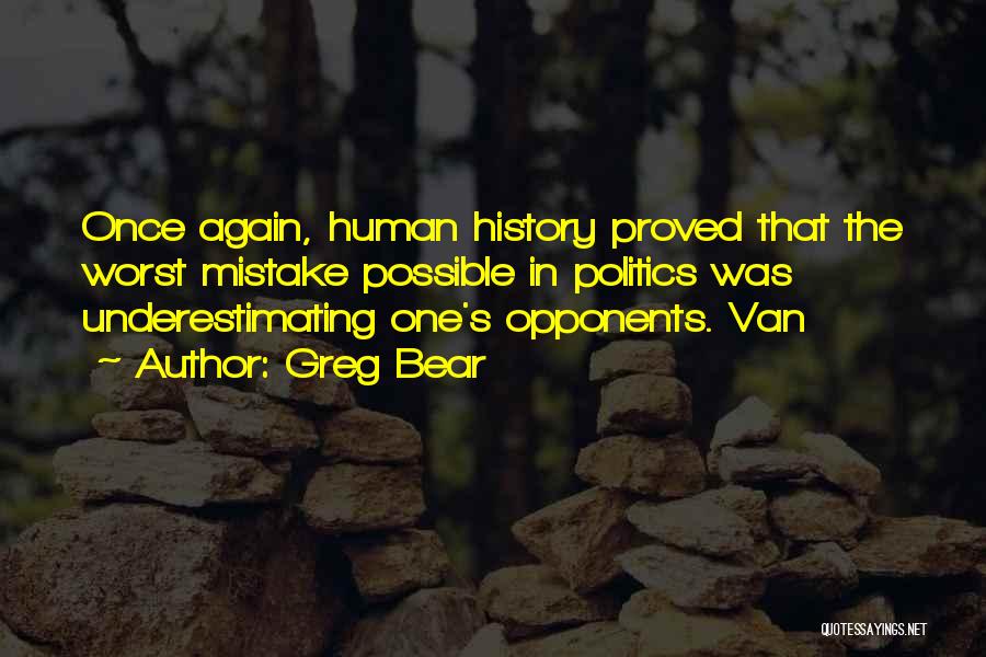 Underestimating Things Quotes By Greg Bear